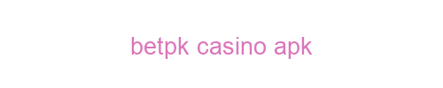 Betpk Casino APK