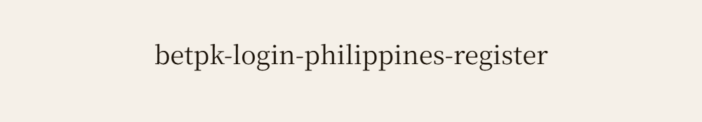 Betpk Login Philippines Register